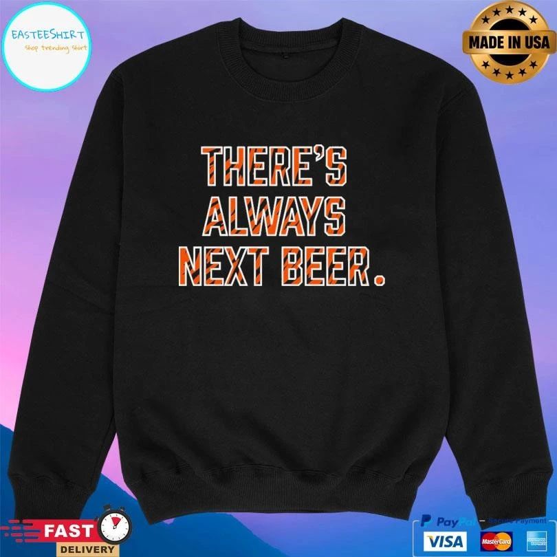 There’s Always Next Beer Cincinnati Football T-shirts