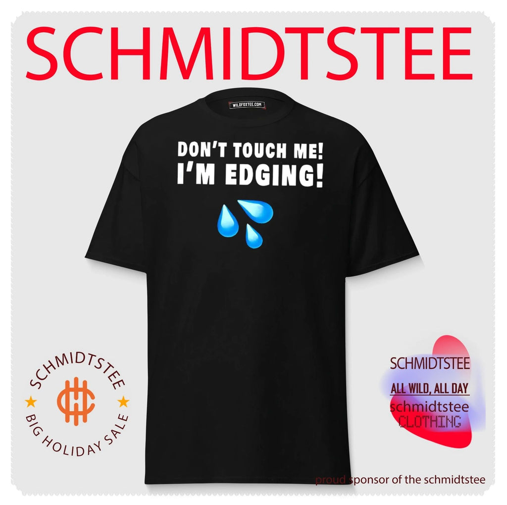 Don’t touch me I’m edging shirt