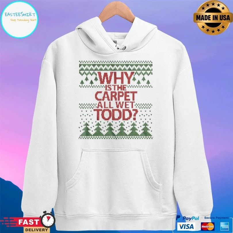 Why Is The Carpet All Wet Todd Christmas 2025 T-shirts