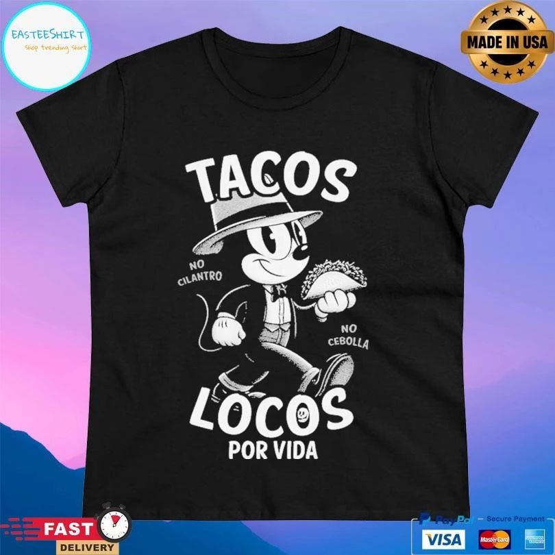 Tacos Locos Por Vida No Cilantro No Cebolla T-shirts