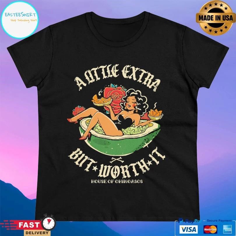 A Little Extra But Worth It House Of Chingasos T-shirts