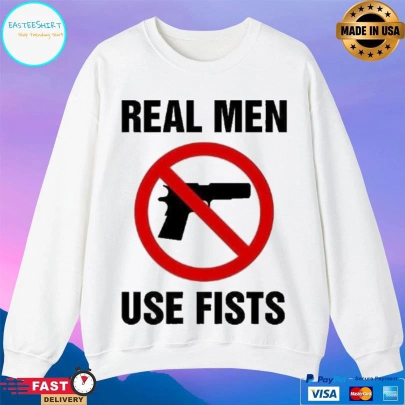 Real Men Use Fists Ban Gun T-shirts
