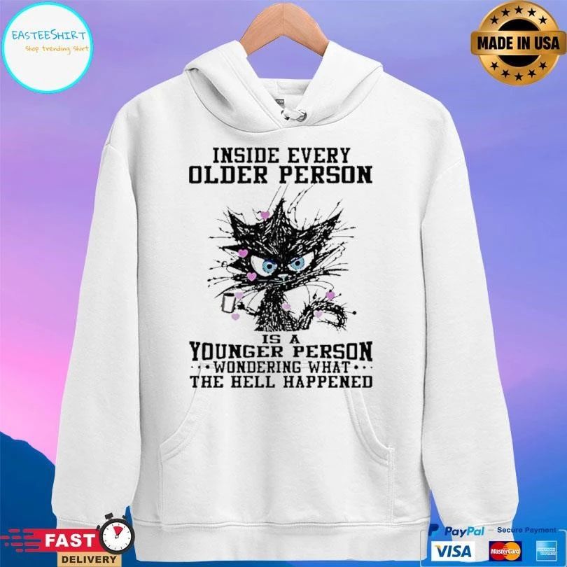 Inside Every Older Person Is A Younger Person Wondering What The Hell Happened Black Cat T-shirts