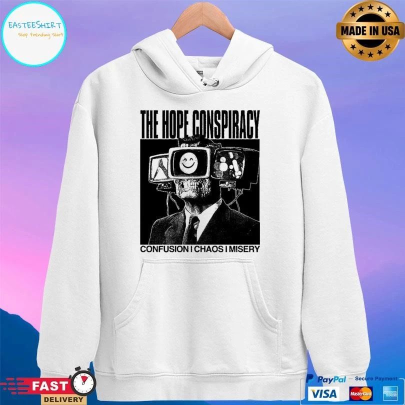 The Hope Conspiracy Confusion Chaos Misery T-shirts