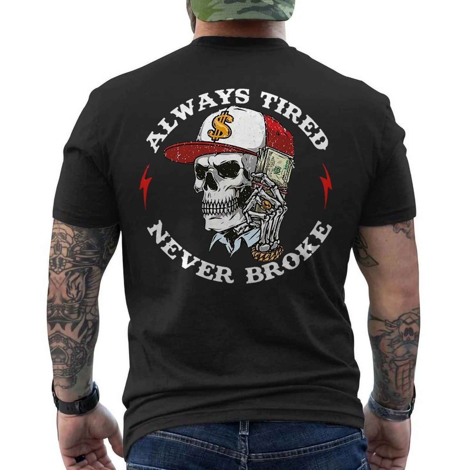 Skull Always Tired Never Broke (On Back) Unisex T-Shirt