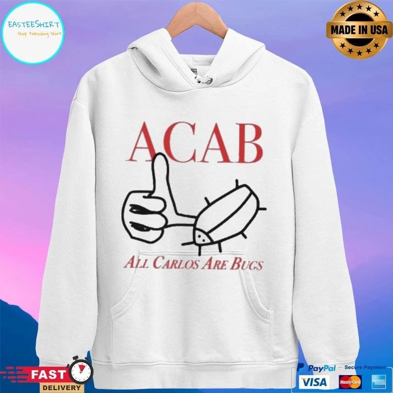 Acab All Carlos Are Bugs T-shirts