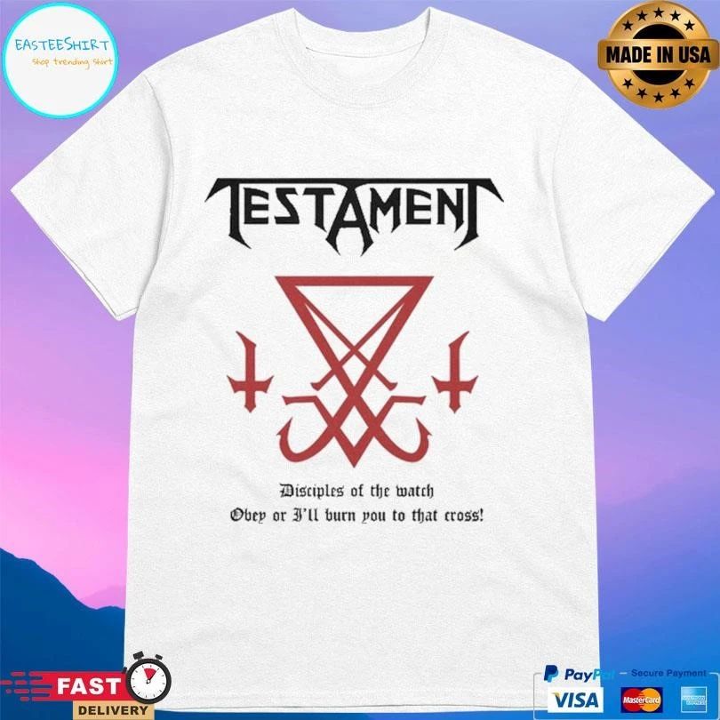 Testament Lucifer Disciples Of The Watch Obey Or I’ll Burn You To That Cross T-shirts