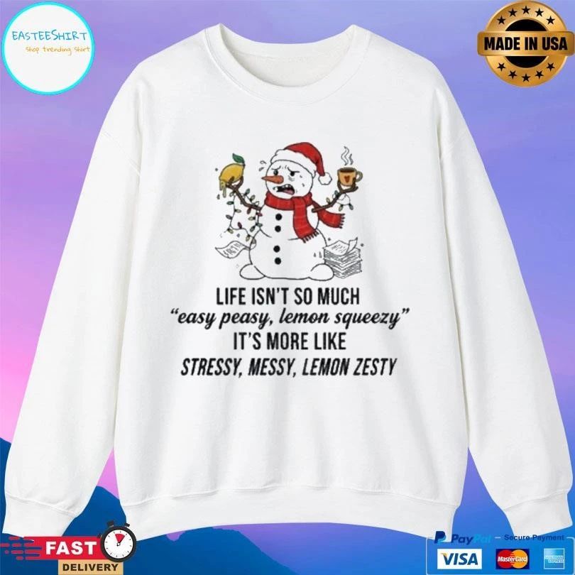 Snowman Santa Hat Life Isnt So Much Easy Peasy Lemon Squeezy It’s More Like Stressy Messy Lemon Zesty Christmas 2025 T-shirts