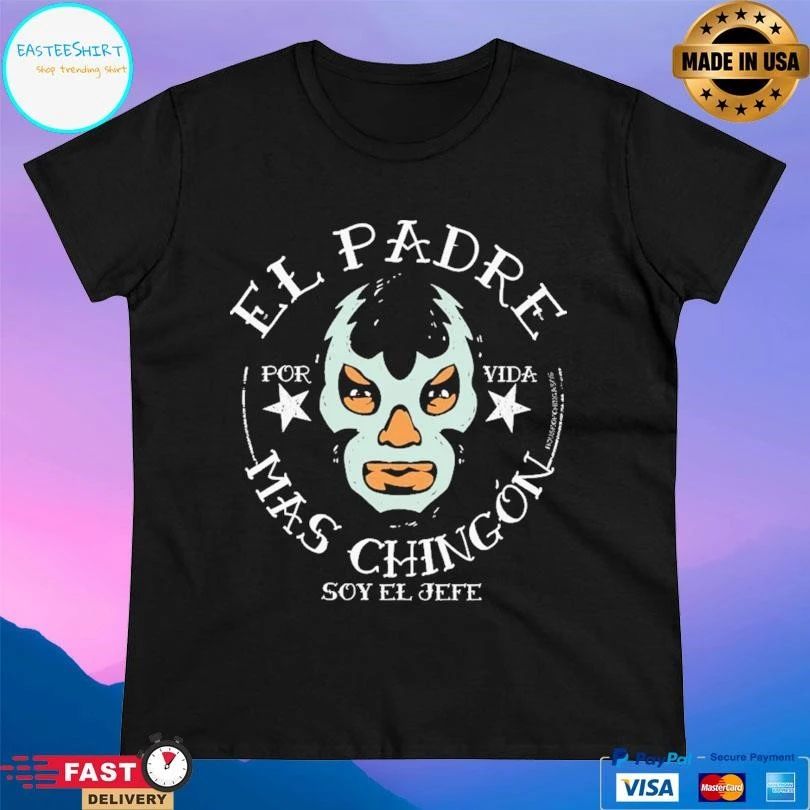 El Padre Mas Chingon Soy El Jefe Por Vida T-shirts