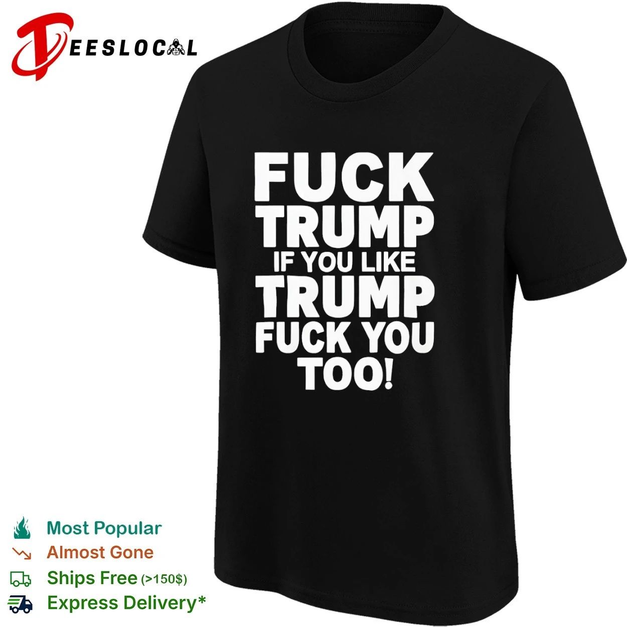 Fuck Trump If You Like Trump Fuck You Too T-shirt