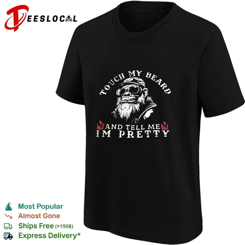 Touch My Beard and Tell Me I’m Pretty T-shirt