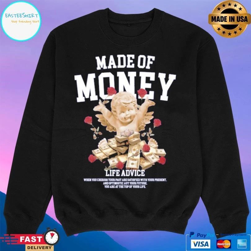Made Of Money Life Advice T-shirts