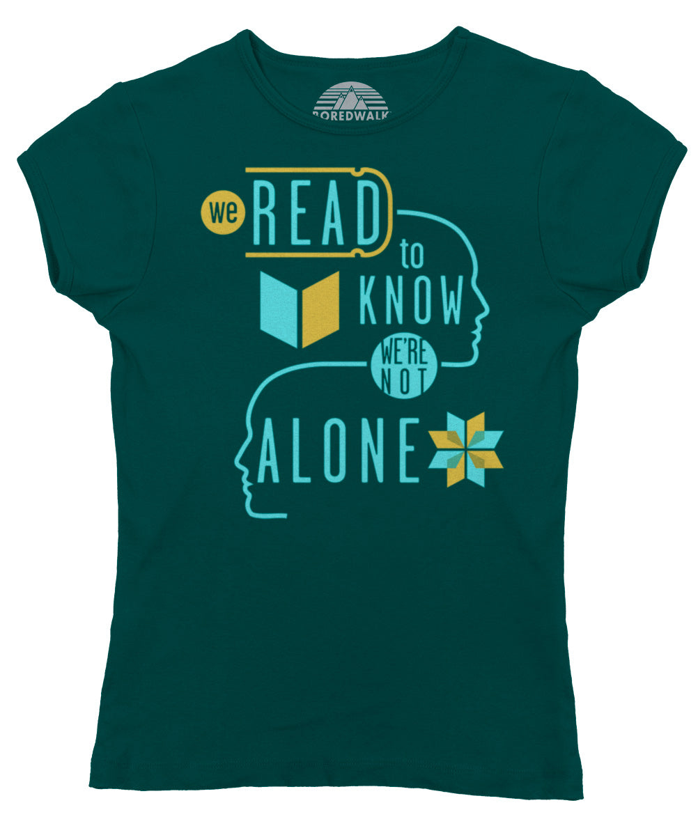 Women's We Read to Know We are Not Alone T-Shirt