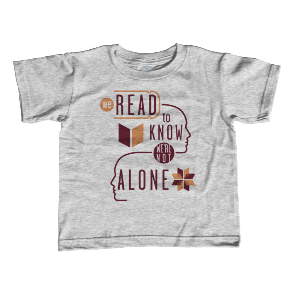 Boy's We Read to Know We are Not Alone T-Shirt