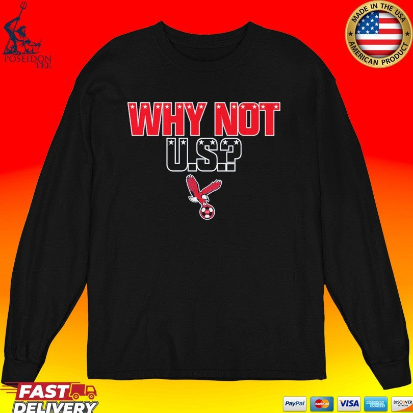 Why Not U S T-shirt