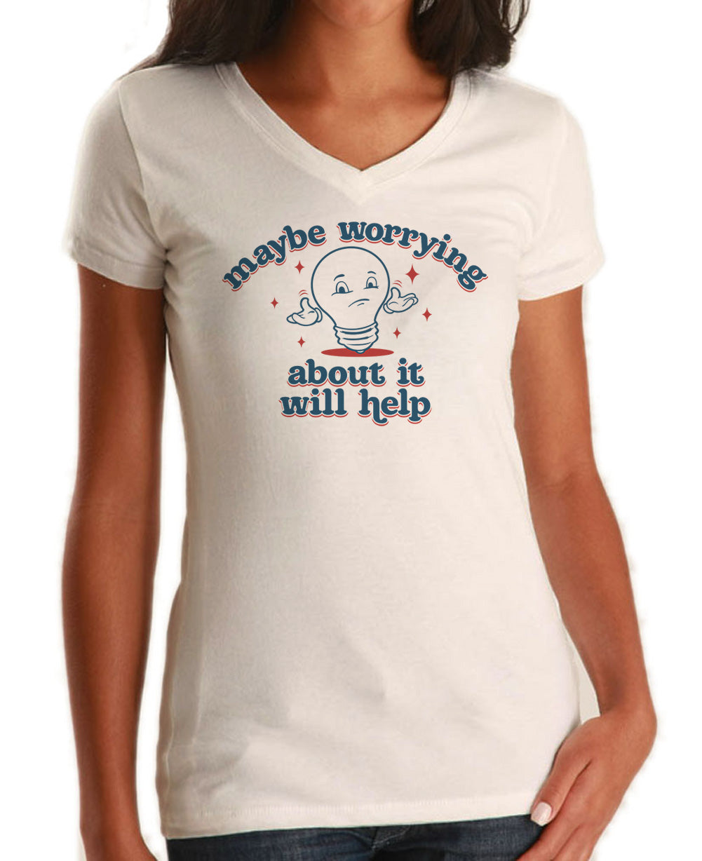 Women's Maybe Worrying About It Will Help Anxiety Vneck T-Shirt