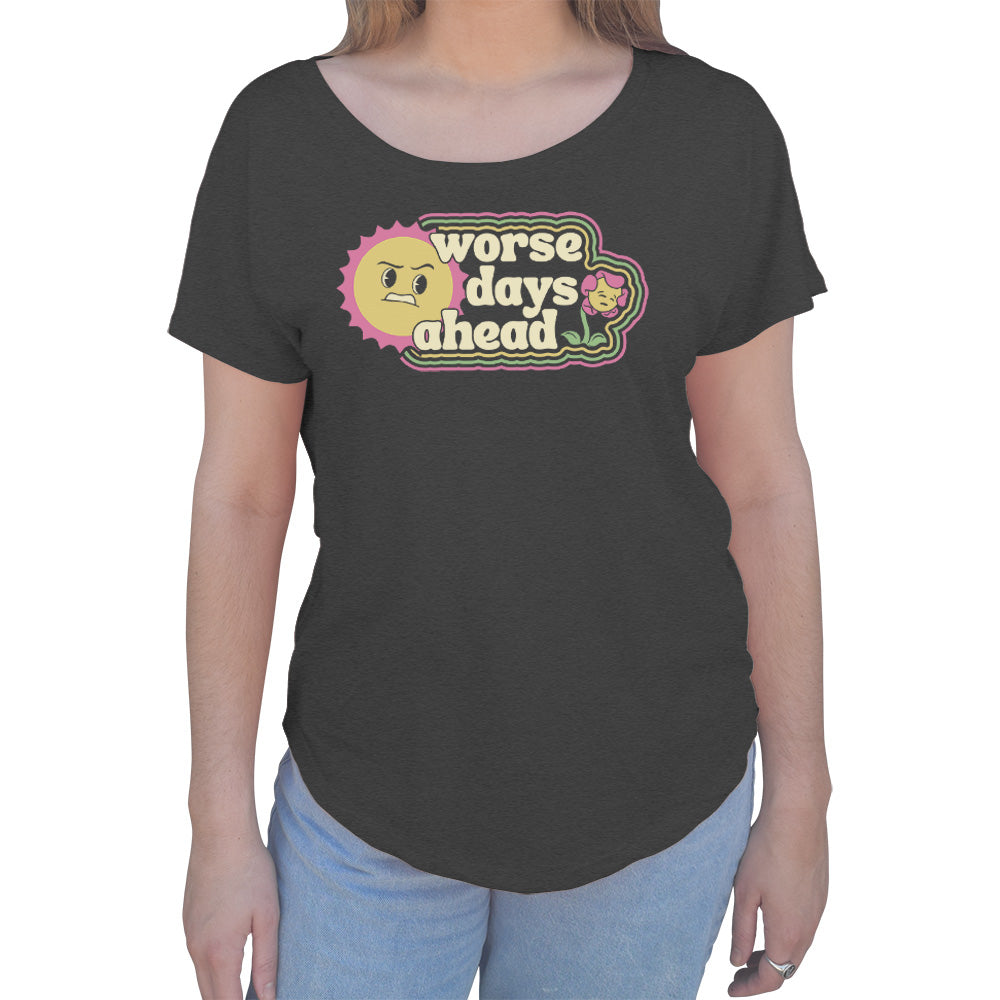 Women's Worse Days Ahead Scoop Neck T-Shirt