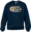 Unisex Worse Days Ahead Sweatshirt